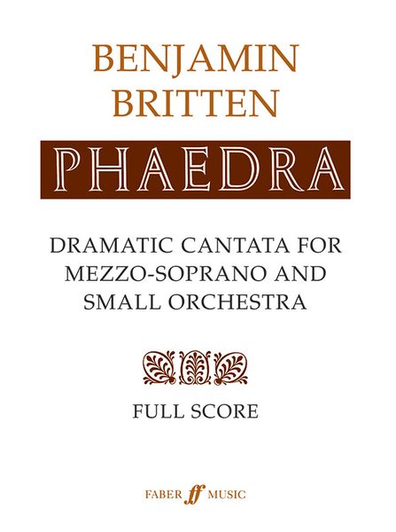 Phaedra, Op. 93 Dramatic Cantata : For Mezzo- Soprano and Chamber Orchestra.