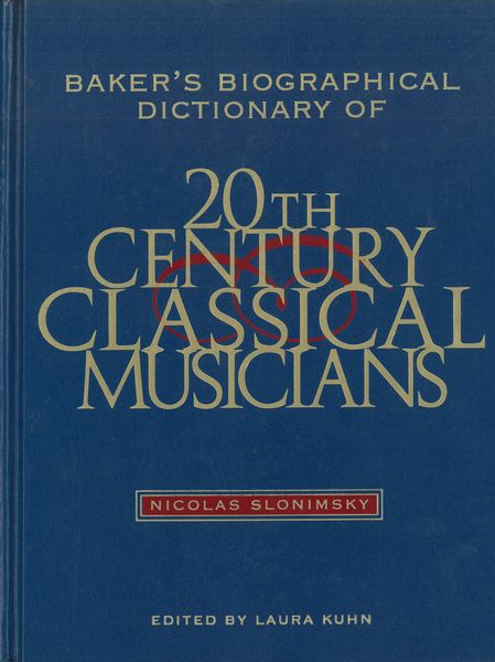 Baker's Biographical Dictionary Of 20th-Century Classical Musicians.