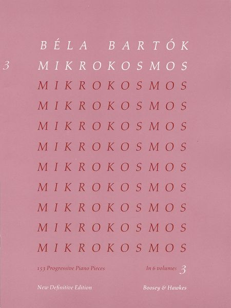 Mikrokosmos : Vol. 3, 153 Progressive Piano Pieces In 6 Volumes, New Definitive Ed.